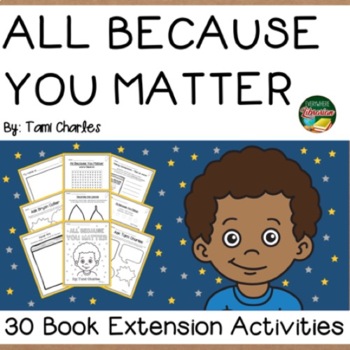 Preview of All Because You Matter by Charles 30 Book Reading Extension Activities NO PREP