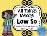 All Things Melody: Low So (Bundle of Songs and Resources)