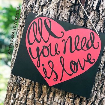 All You Need Is Love Svg Design By Amy And Sarah S Svg Designs Tpt