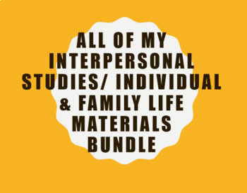Preview of All my Interpersonal Studies/Individual and Family Life Files BUNDLE