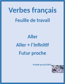 Aller and Aller + Infinitive Futur proche in French Worksheet 2 by jer520