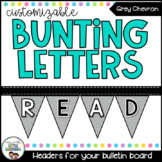 Bulletin Board Letters - Editable - Grey Bunting