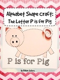 Alphabet Craft: The Letter P is for Pig Shape Craft