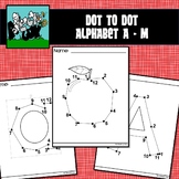 Dot to Dot / Connect the Dots Alphabet LETTERS A - M