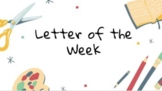 Alphabet Letter of the Week/Day Videos