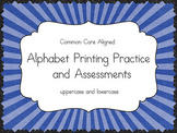 Alphabet Printing Practice and Assessment {Common Core Aligned}