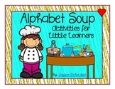 Alphabet Soup! Activities for Little Learners