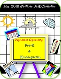 Alphabet Specialty: My 2018 Weather Desk Calendar  Pre-k/ 