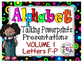Alphabet Talking Power Point Presentations-BUNDLE 1 (F-P)