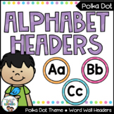 Alphabet Word Wall Headers - Polka Dot