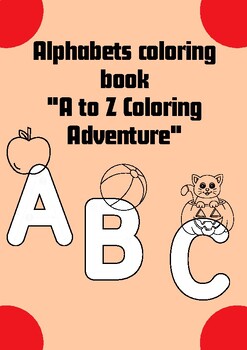 Preview of Alphabets Coloring Book " A to Z coloring Adventure"