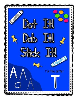 Preview of Alphadot Alphabet Dot It! Dab It! Stick It! Generic Worksheets ~ Focus Letter T