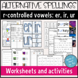 Alternative Spellings R-CONTROLLED VOWELS er, ir, ur (work