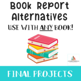 Book Report Alternatives - Final Projects for Novels