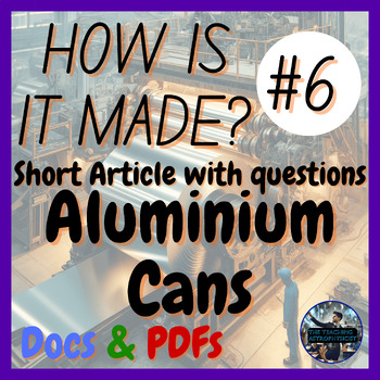 Preview of Aluminium Cans | How is it made? #6 | Design | Tech | STEM (Offline Version)