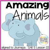 Amazing Animals aligned with Journeys First Grade Unit 5 L