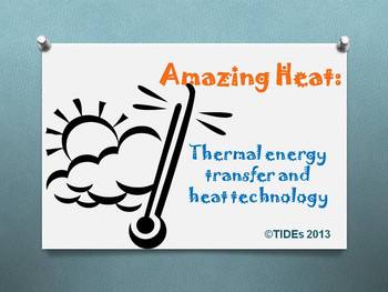 Preview of Amazing Heat: Thermal Energy Transfer and Heat Technology