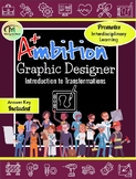 Ambition: Graphic Designer | Introduction to Transformations