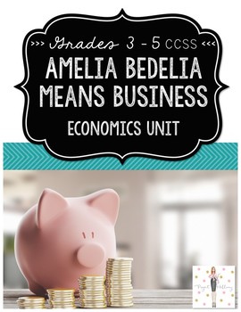 Preview of Amelia Bedelia Means Business: A Literature-Based Economics Unit {CCSS}
