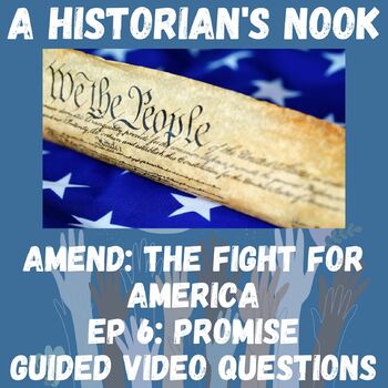 Preview of Amend: The Fight for America: Episode 6: Promise Guided Video Questions