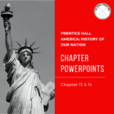 America: History of Our Nation Chapter 13 & 14 Powerpoint Notes