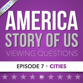 America The Story of Us: Viewing Guide | Episode 7 • CITIE