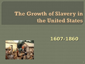 Preview of Slavery in the United States - Growth of Slavery - 1607 - 1860