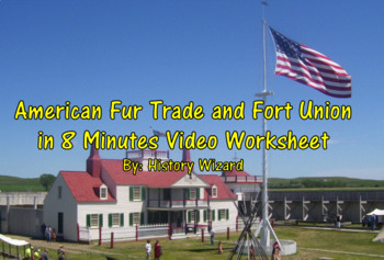 Preview of American Fur Trade and Fort Union in 8 Minutes Video Worksheet