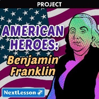 Preview of American Heroes: Benjamin Franklin - Projects & PBL