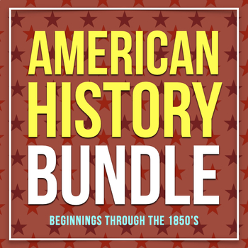Preview of American History U.S. History Bundle: Beginnings through the 1850's