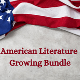 American Literature Curriculum: Yearlong Growing Bundle