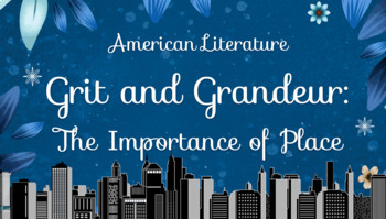 Preview of American Literature Unit Plan: Grit and Grandeur (The Importance of Place)