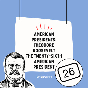 Preview of American President Worksheet - Theodore Roosevelt - 26th American President