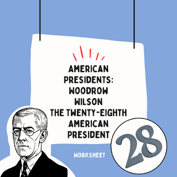 Preview of American President Worksheet - Woodrow Wilson - The 28th American President