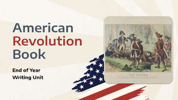 Preview of American Revolution Book - 7 Week Cumulative End of Year Writing Unit!