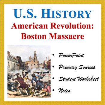 Preview of American Revolution: Boston Massacre (PowerPoint, Teacher Notes, Worksheet)