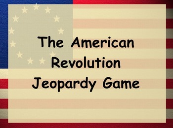 Preview of American Revolution Jeopardy Game