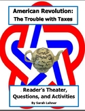 American Revolution: Trouble with Taxes- Script, Questions