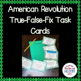 American Revolution True-False-Fix Task Cards