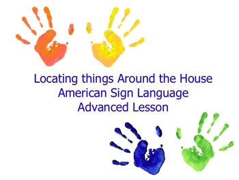 Preview of American Sign Language Locating things Around the House Advance Lesson