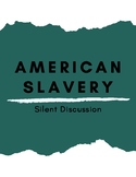 American Slavery: Silent Small Group Discussion