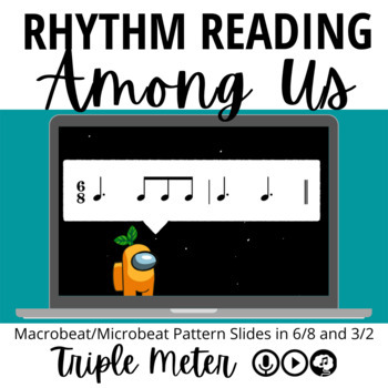 Preview of Among Us Rhythm Reading - Triple Meter (Macrobeat/Microbeat) Patterns