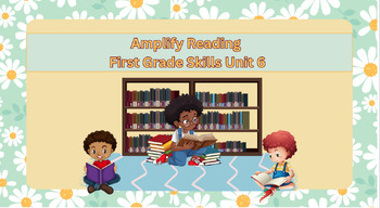 Preview of UPDATED! Includes editable link-Amplify Reading First Grade Skills Unit 6