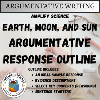 Preview of Amplify Science- Earth, Moon, and Sun Argumentative Response Outline