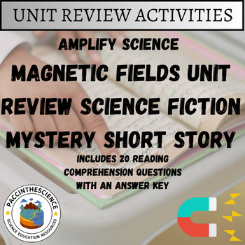 Amplify Science- Magnetic Fields- Short Story Unit Review Activity