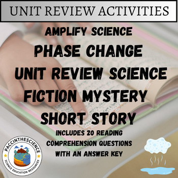 Preview of Amplify Science- Phase Change Short Story Unit Review Activity