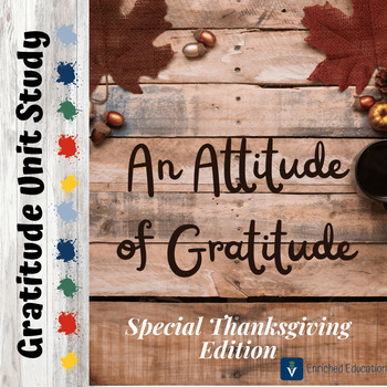Preview of An Attitude of Gratitude - 5 Day Unit - Special Thanksgiving Edition