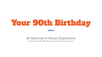 Preview of An Exercise in Values Exploration - Your 90th Birthday Party