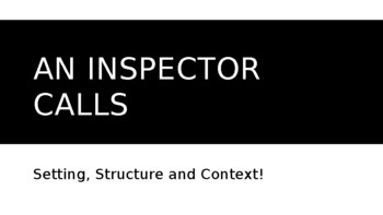 Preview of An Inspector Calls PPT Lesson on Context, Setting and Structure