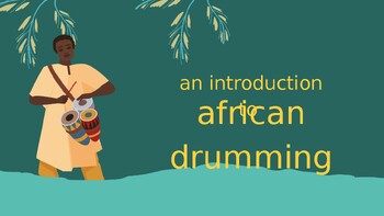 Preview of An Introduction to African Drumming – Powerpoint Presentation